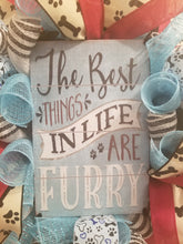 Load image into Gallery viewer, &quot;Best Things in Life are Furry&quot; Wreath
